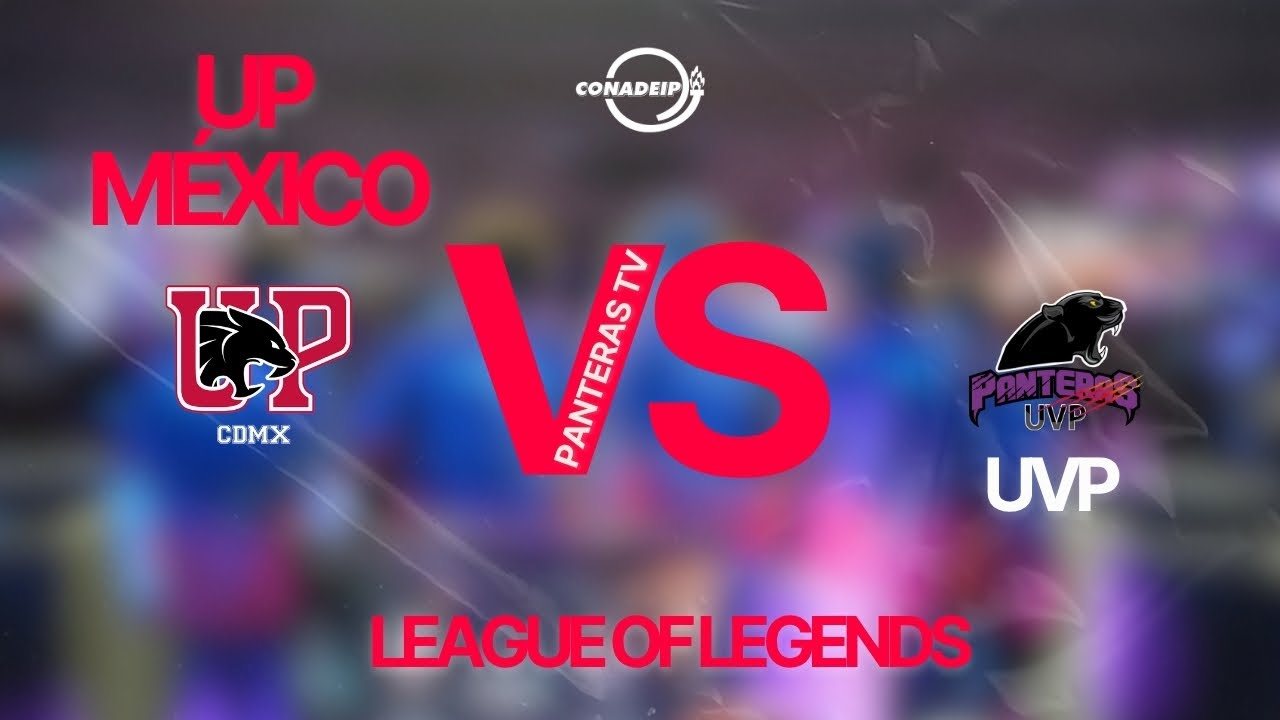 UP CDMX VS UVP LEAGUE OF LEGENDS CONADEIP 11 AM | PANTERAS TV