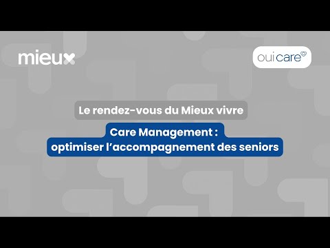 Care Management : optimiser l’accompagnement des seniors