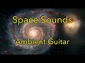 Space Sounds: Ambient Guitar Music for Sleep &amp; Relaxation