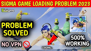 Sigma Game Loading Problem 2023 || Sigma Game Open Problem || Sigma Game Download Failed Retry