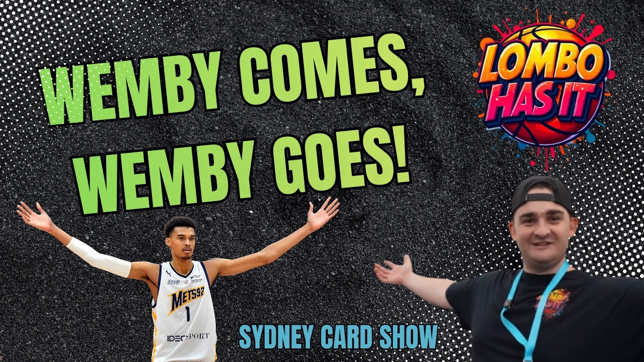 WEMBY COMES, WEMBY GOES - CARD SHOW SYDNEY