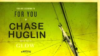 Watch Chase Huglin For You video