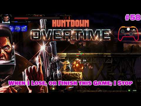 When I lose, or finish this game I stop | #58 | HUNTDOWN OVERTIME