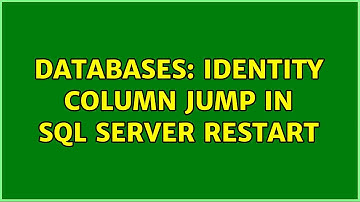 Databases: Identity column jump in sql server restart