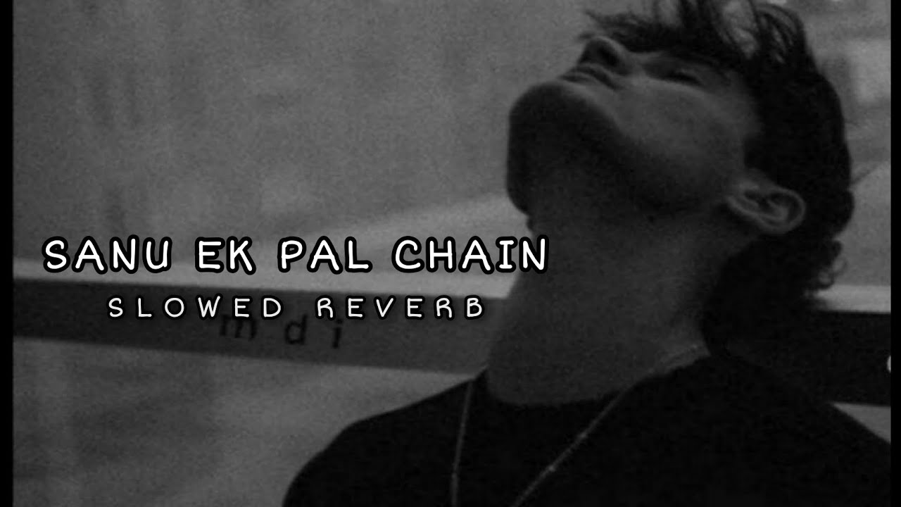 Chain (Sanu Ik Pal Chain) (slowed reverb) SHIVAI VYAS 2am Indian Lofi