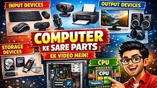 Computer के सारे Parts Full Detail मे | Input Output CPU Storage Complete Explanation