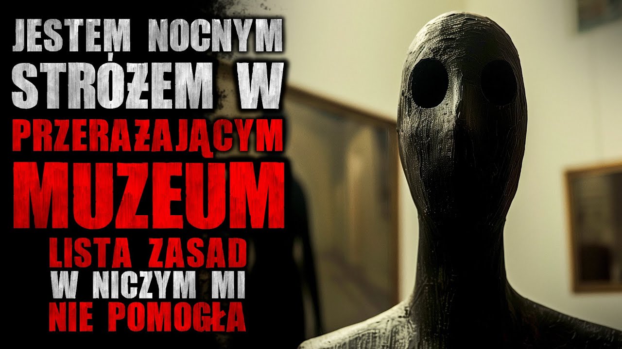 Jestem nocnym stróżem w muzeum. Lista zasad w niczym mi nie pomogła - Reddit CreepyPasta [Lektor PL]