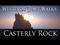 WesterosCraft Walks Episode 18: Casterly Rock