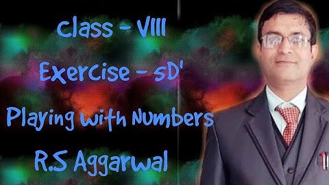 RS Aggarwal|class 8|ex-5D|playing with Numbers|by w.n.jha