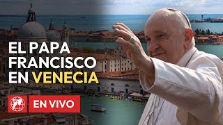 EN VIVO | Papa Francisco en Venecia | 28 de abril de 2024