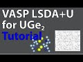 VASP Spin-Orbit Coupled LSDA+U / DFT+U Calculation for UGe2 (Emil Jaffal)