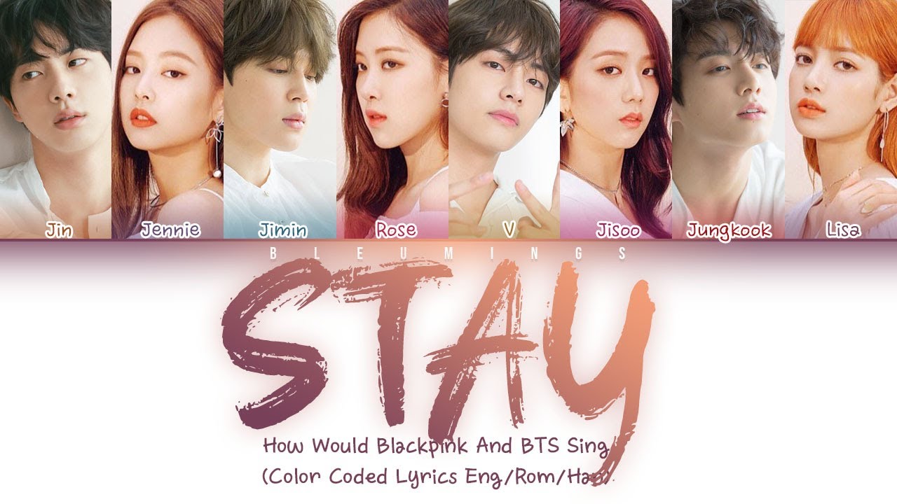 How Would BLACKPINK and BTS (Vocal line) Sing 'Stay'' by BLACKPINK (Eng/Rom/Han/가사) (FANMADE)