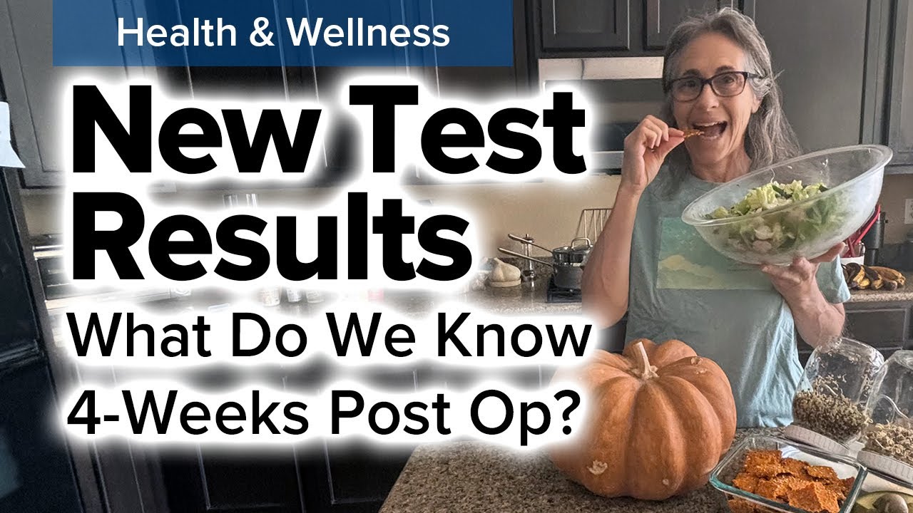 New Test Results - What's Happening 4-weeks Post Op?