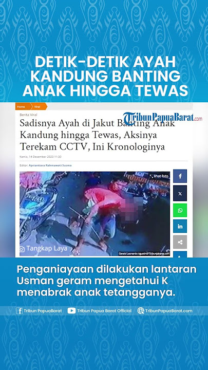 SADIS! DETIK-DETIK Ayah Banting Anak Kandung hingga Tewas Terekam CCTV, Ini Kronologinya