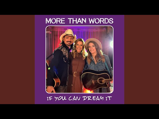 More Than Words - If You Can Dream It