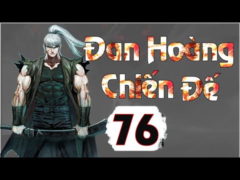 Video Đan Hoàng Chiến Đế - Hồi 76 - Bạch Trầm Hương ở đâu - youtube