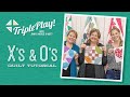 Triple Play: 3 New X's and O's Projects with Jenny Doan of Missouri Star (Video Tutorial)