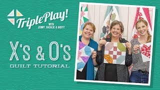 triple play: 3 new x's and o's projects with jenny doan of missouri star (video tutorial)