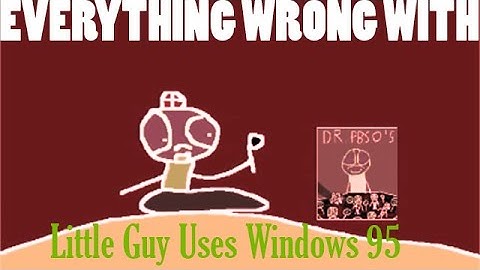 Everything Wrong With Little Guy Uses Windows 95 in 2 minutes or less
