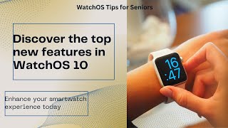 Discover the Top New Features in WatchOS 10