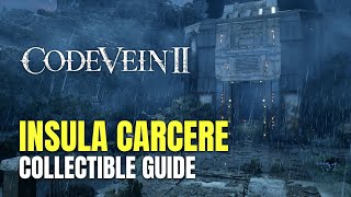 Full Code Vein II Insula Carcere All Collectible Locations - 100% Guide News