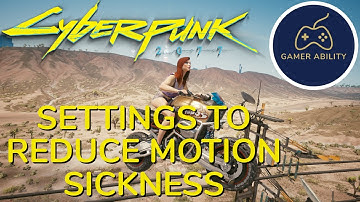 Cyberpunk 2077 BEST SETTINGS TO REDUCE MOTION SICKNESS