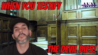 When You Testify, the devil Dies
