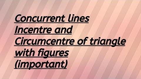 Concurrent lines,Incentre and circumcentre of Triangle with figure(Important)/Mathpoint with Rameen