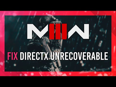 Fix: DirectX Unrecoverable Error | Modern Warfare 3