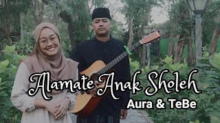 Alamate Anak Sholeh ll Cover Gitar Acoustic ll By : Aura & TeBe