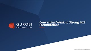 Tech Talk – Converting Weak to Strong MIP Formulations