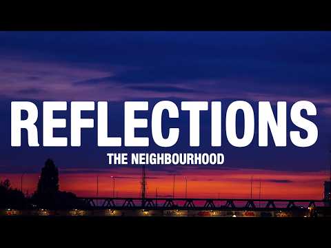 The Neighbourhood - Reflections (Lyrics)