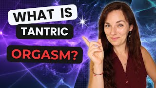 TANTRIC ORGASM EXPLAINED