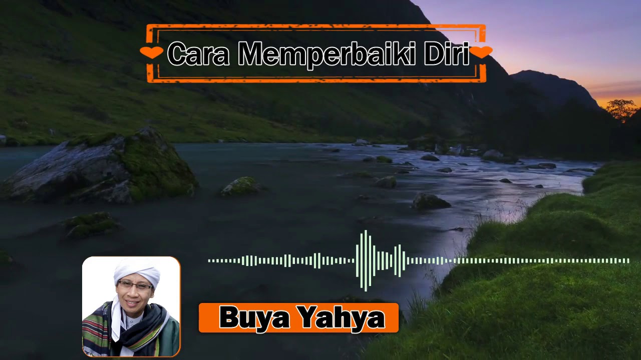 Buya Yahya - Cara Memperbaiki Diri
