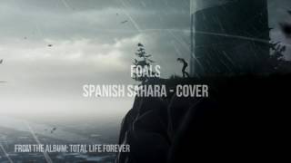 Video thumbnail of "Foals - Spanish Sahara (Instrumental Cover)"