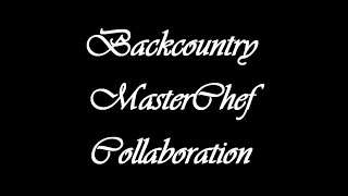 Backcountry MasterChef | A Collaboration