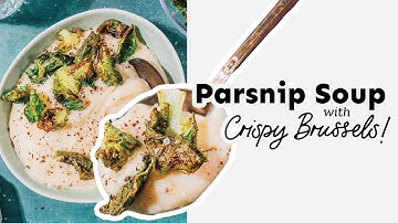 Creamy Parsnip Soup With Crispy Brussels Sprout Topping