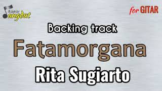 Backing track Fatamorgana - Rita Sugiarto NO GUITAR & VOCAL koleksi lengkap cek deskripsi