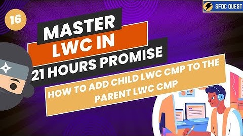 How to Add a Child LWC Component to a Parent Component