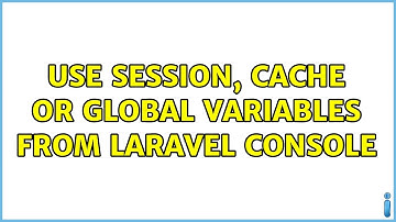 Use session, cache or global variables from Laravel console