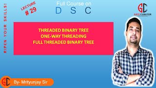 Full LECTURE#29|THREADED BINARY TREE|THREADING CONCEPT IN TREE| LEFT-RIGHT-FULL THREADING|DSC FULL COURSE Update