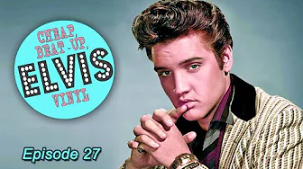 Ep 27 – Cheap, Beat up Elvis Presley vinyl pickups