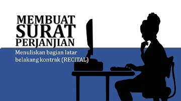 MEMBUAT SURAT PERJANJIAN: Menuliskan Latar Belakang Kontrak (Recital)