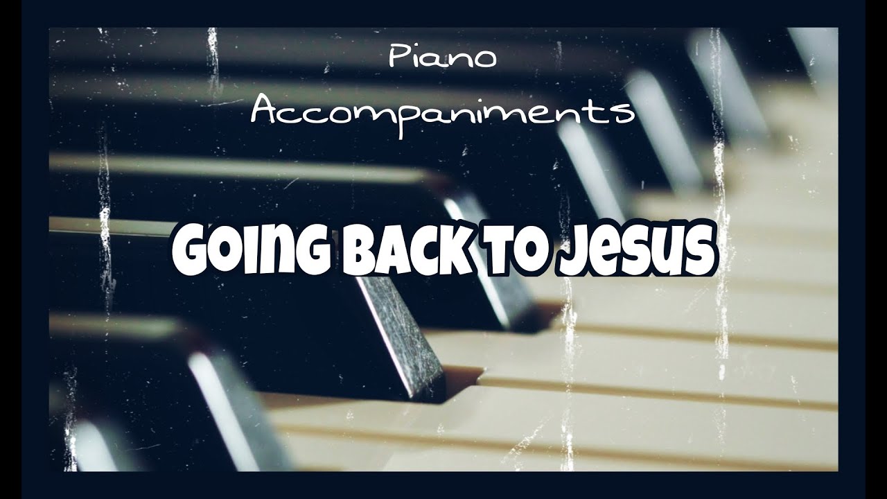 Going Back To Jesus (Heritage Singers) | Piano Accompaniment with Chords by Kezia