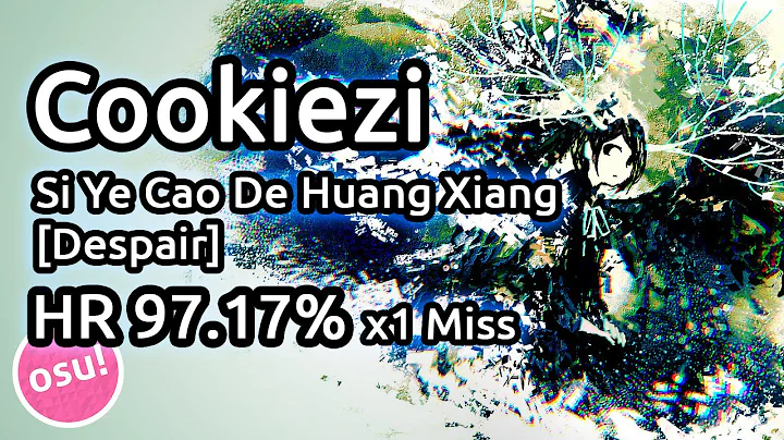 Cookiezi | Mai Zang - Si Ye Cao De Huang Xiang [Despair] HR 97.17% x1 Miss | Liveplay