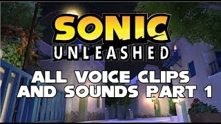 Sonic Unleashed All Voice Clips and Sounds Part 1