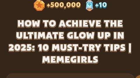 Memefi today video code I How to Achieve the Ultimate Glow Up in 2025: 10 Must-Try Tips | MemeGirls