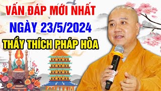 VẤN ĐÁP MỚI NHẤT NGÀY 23\/5\/2024 (quá cảm xúc) | Thầy Thích Pháp Hòa - Tu Viện Trúc Lâm Canada