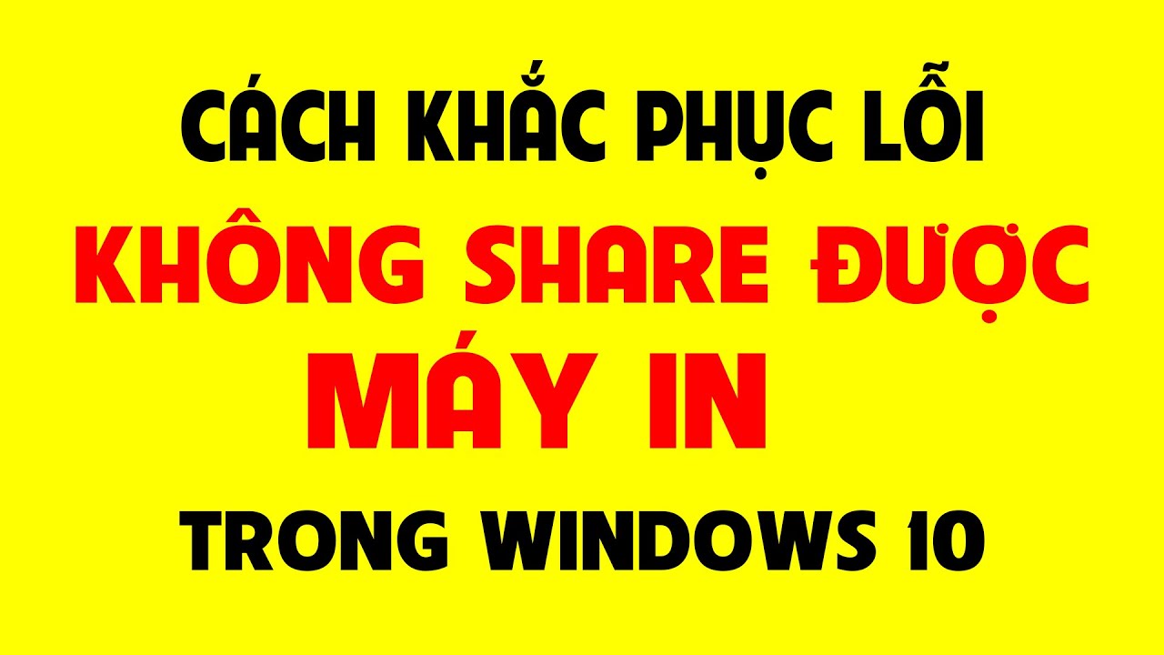 Khắc phục lỗi không share được máy in trong win 10 - youtube