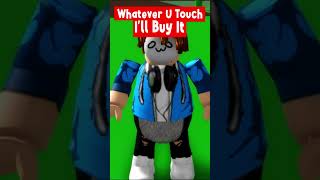 Buying Everything You Touch In Roblox
